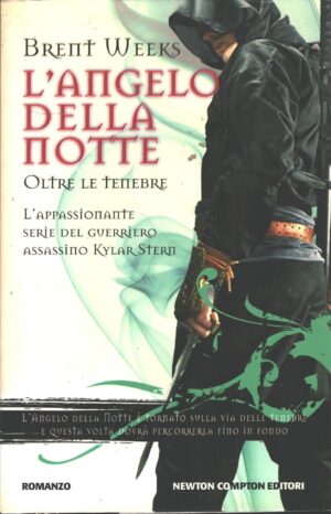 Oltre le tenebre. L'Angelo della Notte di Brent Weeks ed. Newton Compton (Prima edizione 2012)