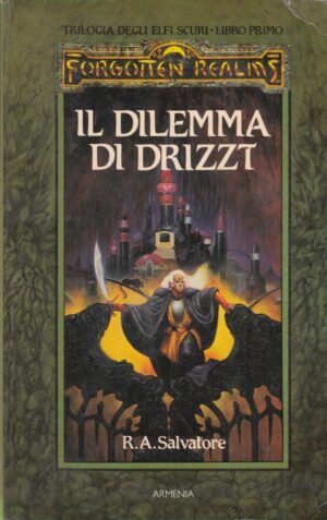 IL DILEMMA DI DRIZZT. Trilogia degli Elfi Scuri. Forgotten Realms vol. 1 di Salvatore