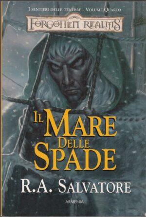 IL MARE DELLE SPADE. Sentieri delle Tenebre vol 4. Forgotten Realms di Salvatore