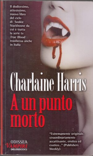 Odissea Vampiri: A UN PUNTO MORTO di Chalaine Harris (TRUE BLOOD 12)