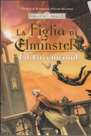 LA FIGLIA DI ELMINSTER. Epopea di Elminster vol 2. Forgotten Realms di Greenwood