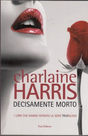 Decisamente morto - Sookie Stackhouse (vol. 6) di Charlaine Harris ed. Fazi - True Blond