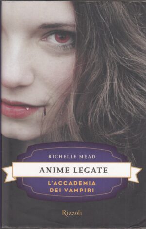 ANIME LEGATE. L'Accademia dei Vampiri vol. 5 di Richelle Mead ed. Rizzoli