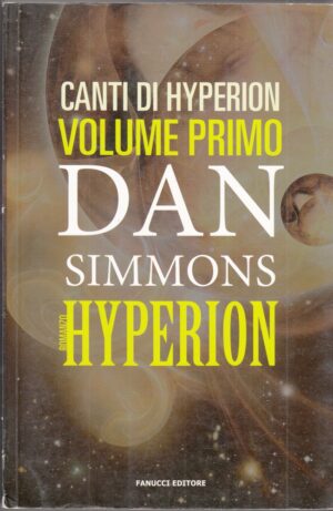 HYPERION. Canti di Hyperion vol. 1 di Dan Simmons ed. Fanucci