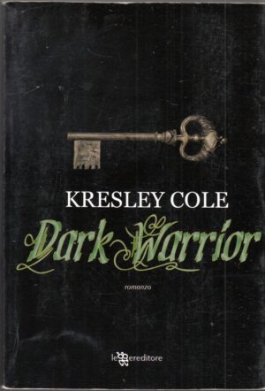 DARK WARRIOR. Gli Immortali di Kresley Cole ed. Leggereditore