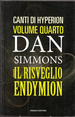 IL RISVEGLIO DI ENDYMION. Canti di Hyperion vol. 4 di Dan Simmons ed. Fanucci