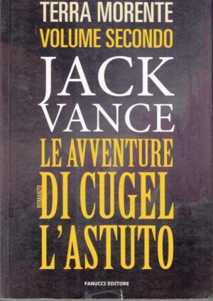 LE AVVENTURE DI CUGEL L'ASTUTO. La Terra Morente vol. 2 di Jack Vance ed. Fanucci