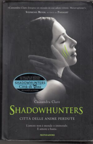 Città delle anime perdute. Shadowhunters di Clare, Cassandra ed. Mondadori (Prima edizione 2012)