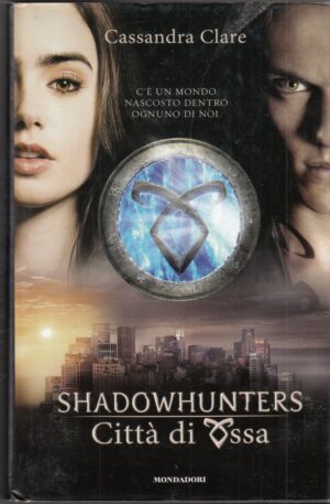 CITTA’ DI OSSA. Shadowhunters di Cassandra Clare ed. Mondadori