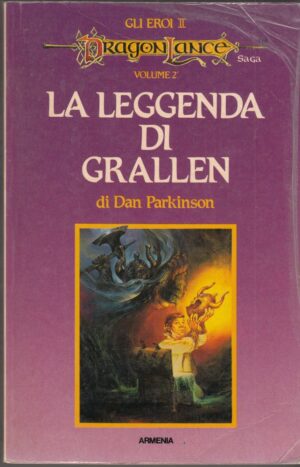 LA LEGGENDA DI GRALLEN vol. 2. Saga Gli Eroi II. DragonLance di Parkinson ed Armenia