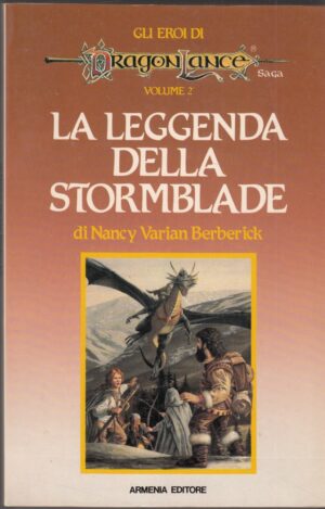 La leggenda della Stormblade - Gli eroi di DragonLance (vol. 2) di Berberick ed. Armenia