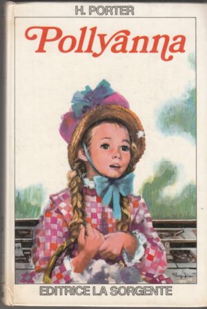 POLLYANNA di H. Porter ed. 1972 La Sorgente