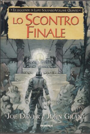 LO SCONTRO FINALE. Le Leggende di Lupo Solitario vol. 5 di Dever e Grant ed. Armenia