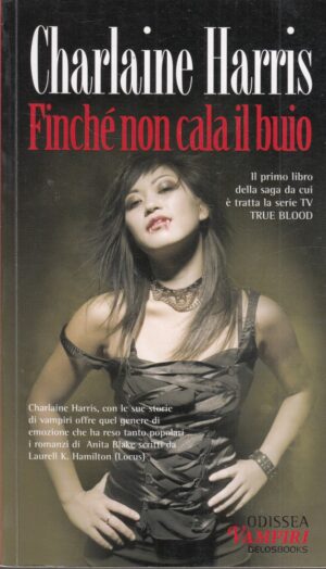 Odissea Vampiri n. 2: FINCHE' NON CALA IL BUIO di Charlaine Harris (TRUE BLOOD 1)