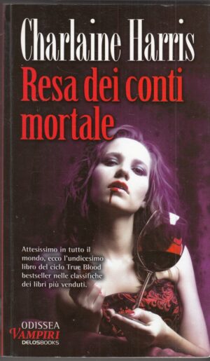 Odissea Vampiri: RESA DEI CONTI MORTALE di Charlaine Harris (TRUE BLOOD 11)