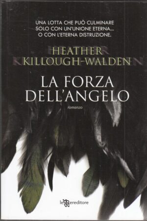 LA FORZA DELL'ANGELO di Heather Killough Walden ed. Leggereditore