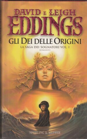 GLI DEI DELLE ORIGINI. La Saga dei Sognatori vol. 1 di D. e L. Eddings ed. Sperling & Kupfer