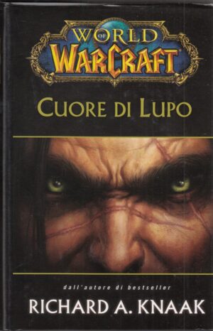 CUORE DI LUPO. World of Warcraft di Richard A. Knaak ed. Panini