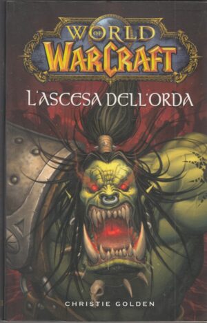 L'ASCESA DELL'ORDA. World of Warcraft di Christie Golden ed. Panini