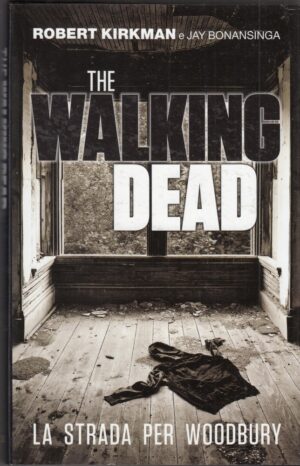 LA STRADA PER WOODBURY. The Walking Dead di Kirkman e Bonansinga ed. Panini