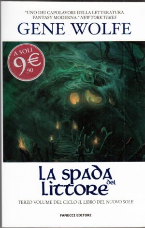 La spada del Littore - Il Libro del Nuovo Sole (vol. 3) di Gene Wolfe ed. Fanucci