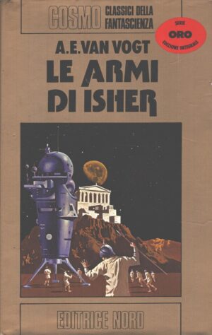 Le armi di Isher di Alfred E. Van Vogt - Cosmo Oro n. 33 ed. Nord