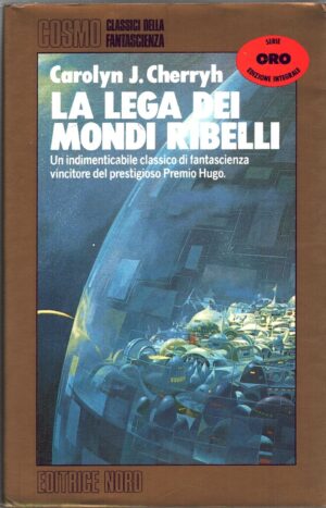 La lega dei mondi ribelli di Carolyn J. Cherryh - Cosmo Oro n. 92 ed. Nord