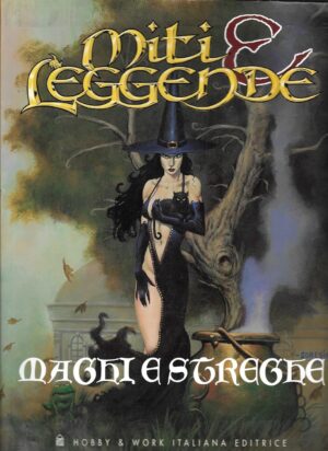 Maghi e streghe - Miti e Leggende di AA. VV. ed. Hobby & Work