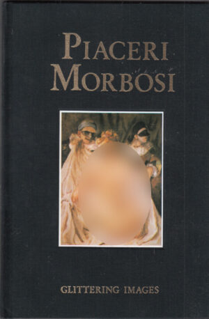 Piaceri morbosi a cura di S. Piselli e R. Guidotti ed. Glittering - Edizione Limitata e Numerata