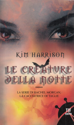 LE CREATURE DELLA NOTTE di Kim Harrison ed. Fanucci – Tif Extra
