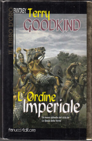 L'ORDINE IMPERIALE. La Spada della Verita’ di Goodkind – Libro d’Oro ed. Fanucci