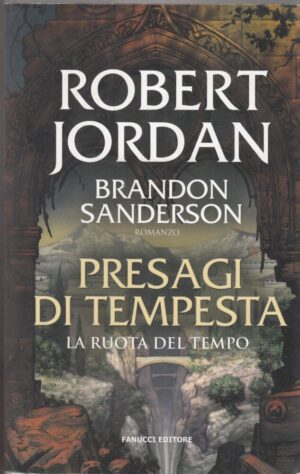 PRESAGI DI TEMPESTA. La Ruota del Tempo vol. 12 di R. Jordan e Sanderson ed. Fanucci