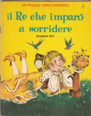 IL RE CHE IMPARO' A SORRIDERE di Seymour Reit - Un Piccolo Libro d'Argento n. 4 ed. Mondadori