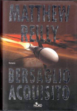 BERSAGLIO ACQUISITO di Matthew Reilly ed. Nord
