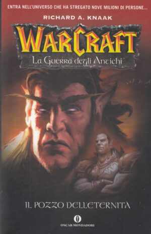 IL POZZO DELL'ETERNITA'. WarCraft La Guerra degli Antichi vol. 1 di R. A. Knaak ed. Mondadori