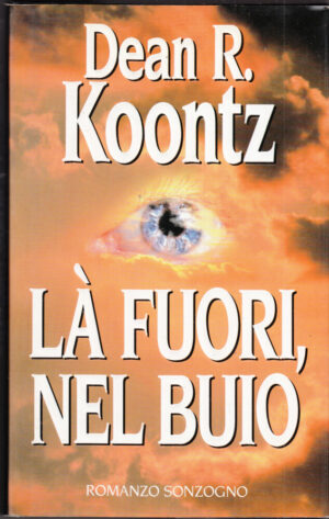 LA' FUORI NEL BUIO di Dean R. Koontz ed. Sonzogno
