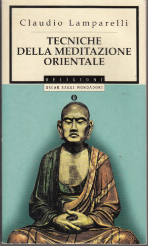 TECNICHE DELLA MEDITAZIONE ORIENTALE di Claudio Lamparelli ed. 1999 Mondadori