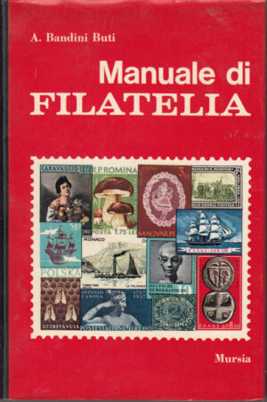 MANUALE DI FILATELIA di A. Bandini Buti ed. Mursia