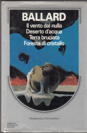 VENTO DAL NULLA, DESERTO D'ACQUA, TERRA BRUCIATA, FORESTA DI CRISTALLO Ballard