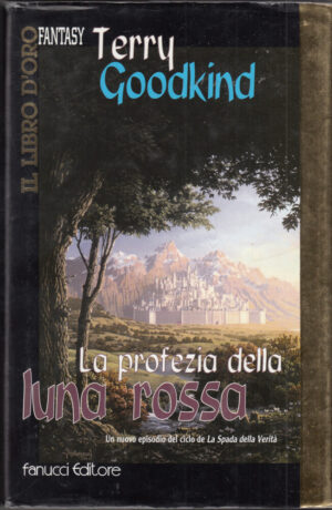 La profezia della luna rossa di Terry Goodkind - Il Libro d'Oro ed. Fanucci