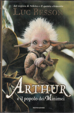 ARTHUR E IL POPOLO DEI MINIMEI di Luc Besson ed. Mondadori