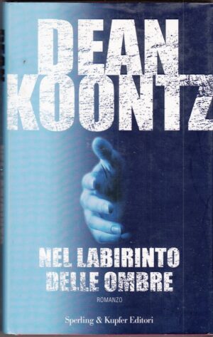 NEL LABIRINTO DELLE OMBRE di Dean Koontz ed. Sperling Kupfer