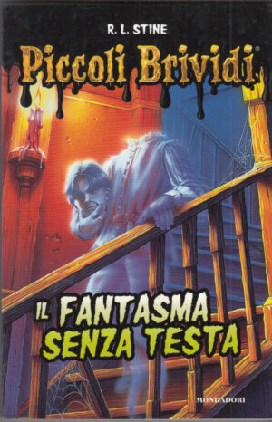 Piccoli Brividi: IL FANTASMA SENZA TESTA di R. L. Stine ed. Mondadori