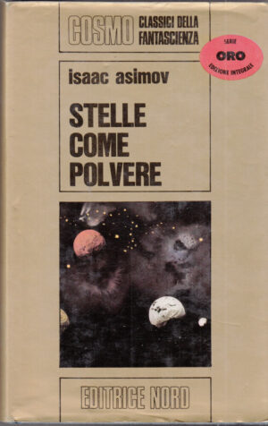 STELLE COME POLVERE di Isaac Asimov ed. Nord - Cosmo Oro