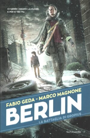 La battaglia di Gropius - Berlin (vol. 3) di F. Geda e M. Magnone ed. Mondadori