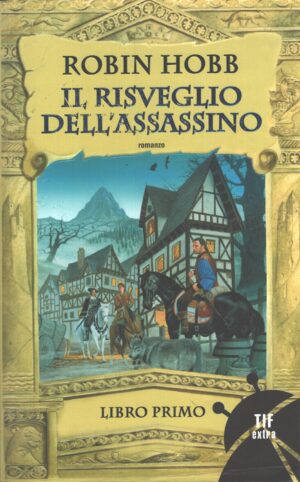 Il risveglio dell'assassino - Trilogia dell'uomo ambrato (vol. 1) di Hobb, Robin ed. Fanucci