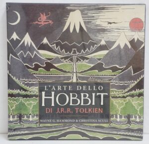 L'ARTE DELLO HOBBIT di J. R. R. Tolkien. Ediz. illustrata di Hammond e Scull . ed. Bompiani