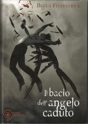 Il bacio dell'angelo caduto di Becca Fitzpatrick ed. Piemme