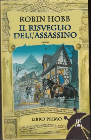 Il risveglio dell'assassino. Trilogia dell'uomo ambrato vol. 1 di Hobb ed. Fanucci