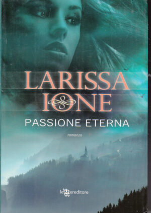 Passione eterna di Larissa Ione ed. Leggereditore